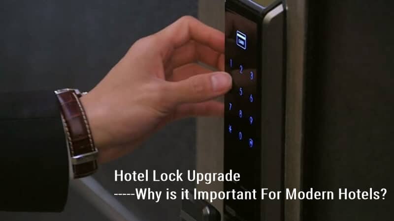 Hotel Lock Upgrade Why is it Important For Modern Hotels​