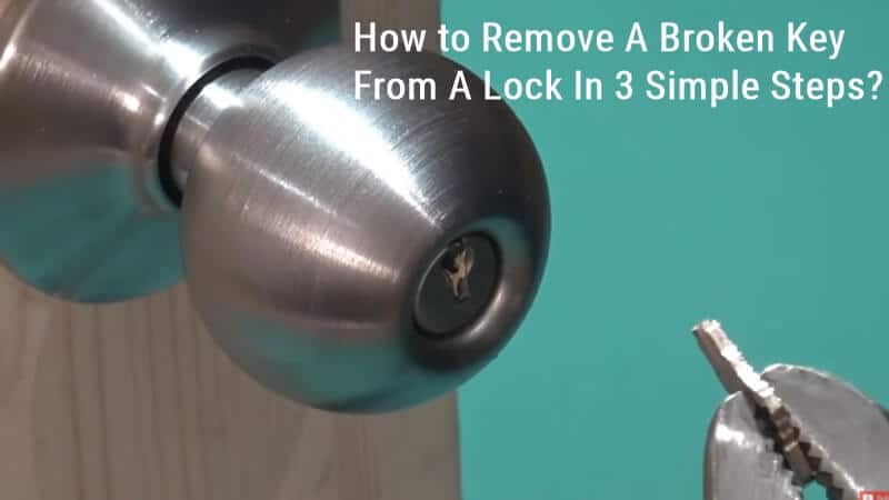 How to Remove A Broken Key From A Lock In 3 Simple Steps (2)