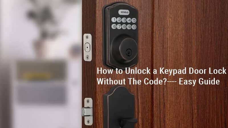 How to Unlock a Keypad Door Lock Without The Code?